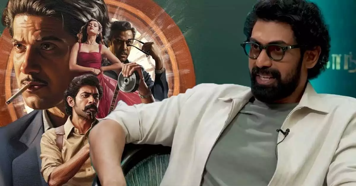 റിലീസ് വൈകില്ല, സിനിമയ്ക്ക് യഥാര്ത്ഥ ജീവിതവുമായി യാതൊരു ബന്ധവുമില്ല: റാണ